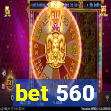 bet 560